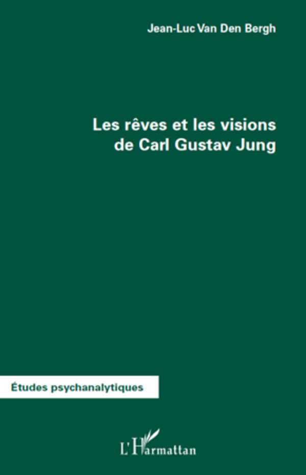 Les rêves et les visions de Carl Gustav Jung - Jean-Luc Van den Bergh