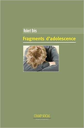 Fragments d'adolescence - Robert Brès