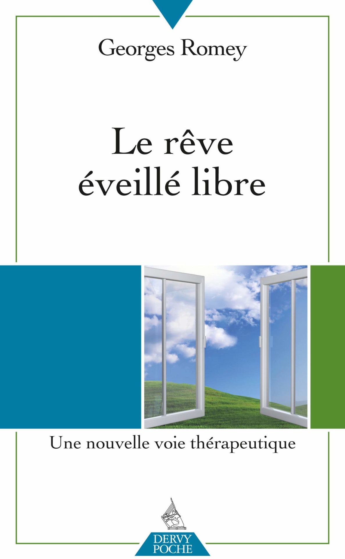 Le Rêve Eveillé LIbre, une nouvelel voie thérapeutique - Georges Romey